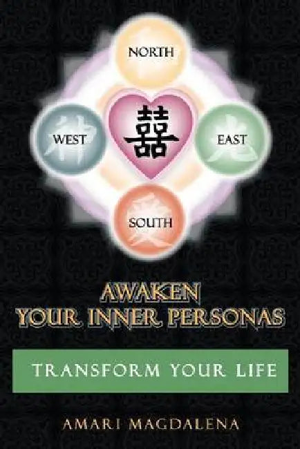 Awaken Your Inner Personas: Transform Your Life by Amari Magdalena