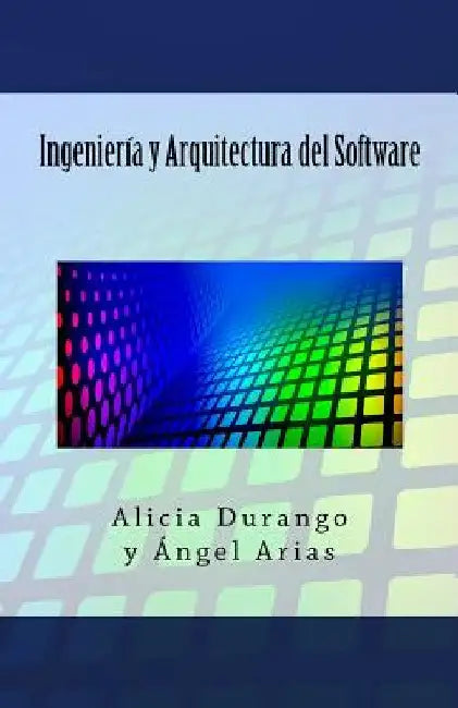 Ingeniería y Arquitectura del Software by Arias, Angel