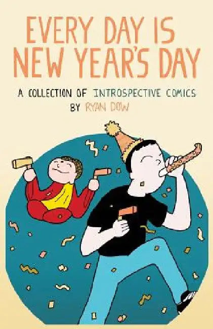 Every Day is New Year's Day: A Collection of Introspective Comics by Ryan Dow