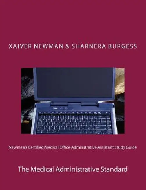 Newman's Certified Medical Office Administratve Assistant Study Guide: The Medical Administrative Standard by Sharnera L. Burgess