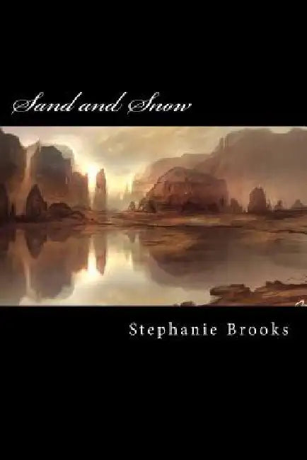 Sand and Snow: The Shadow Stories by Stephanie Brooks