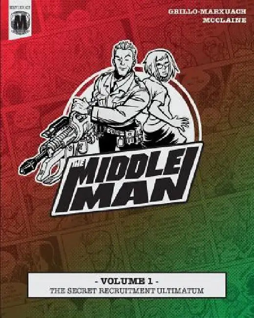 The Middleman - Volume 1 - The Secret Recruitment Ultimatum by Les McClaine