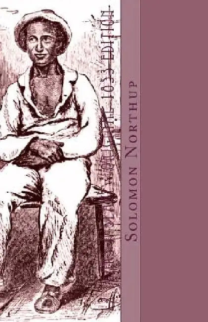 12 Years a Slave: Original 1853 Edition by David Wilson