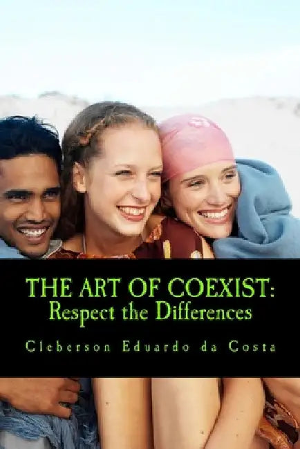 The Art Of Coexist: Respect the Differences by Cleberson Eduardo Da Costa