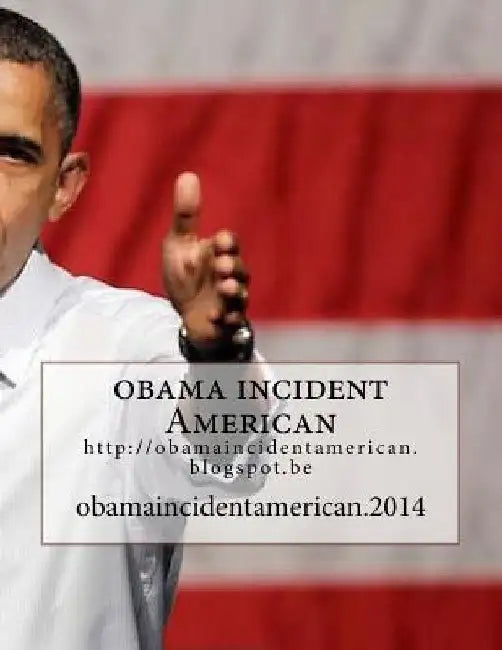 obama incident American: http: //obamaincidentamerican.blogspot.be by Laaziz Laaziz1 Laaziz 1.