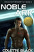 Noble Ark: Mankind's Redemption Book 1 by Suzanne Helmigh