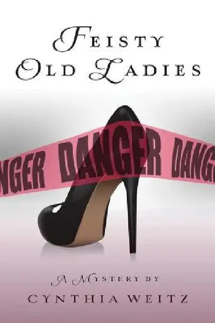 Feisty Old Ladies by Cynthia Weitz