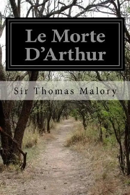 Le Morte D'Arthur by Sir Thomas Malory