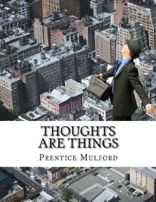 Thoughts are Things by Prentice Mulford