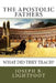 The Apostolic Fathers: What Did They Teach? by Edward D. Andrews