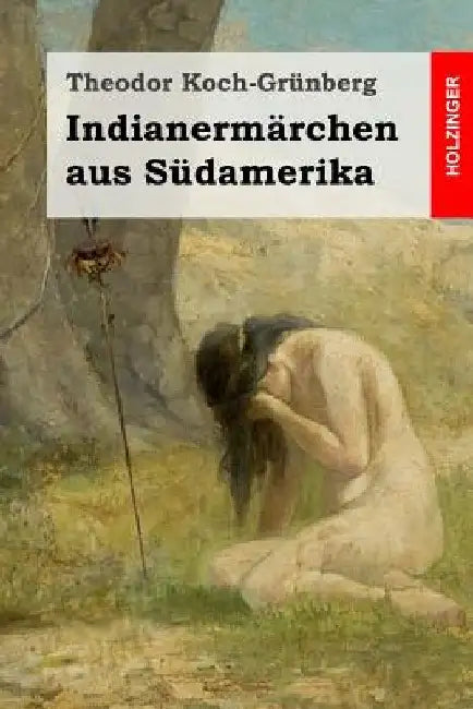 Indianermärchen aus Südamerika by Koch-Grunberg, Theodor