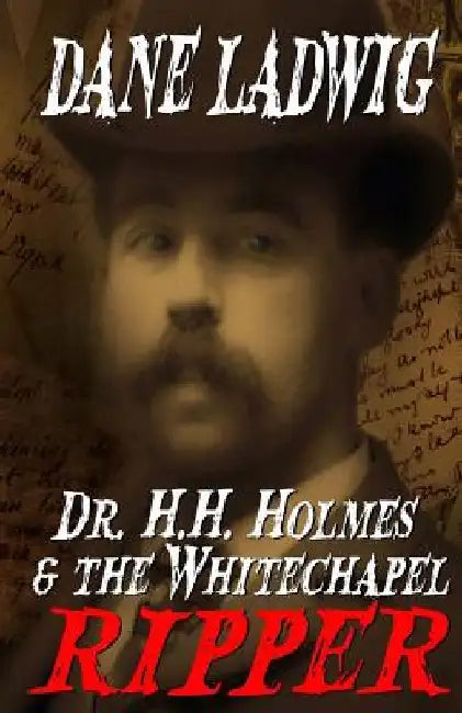 Dr. H.H. Holmes and The Whitechapel Ripper by William Cook