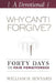 Why Can't I Forgive? Devotional: Forty Days to Fair Forgiveness by William H. Senyard