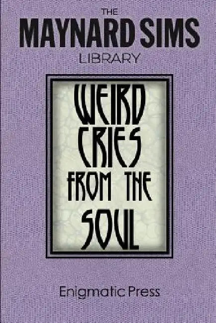Weird Cries From The Soul: The Maynard Sims Library. Vol. 5 by Maynard Sims