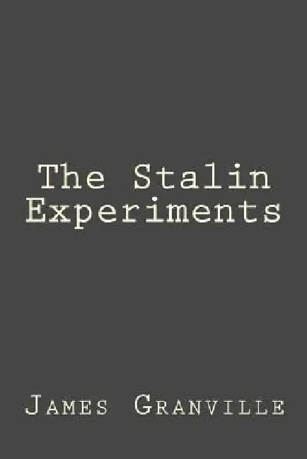 The Stalin Experiments by James Granville