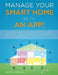 Manage Your Smart Home With An App!: Learn Step-by-Step How to Control Your Home Lighting, Thermostats, IP Cameras, Music, Alarm, Locks, Kitchen and G by Gerard O'Driscoll