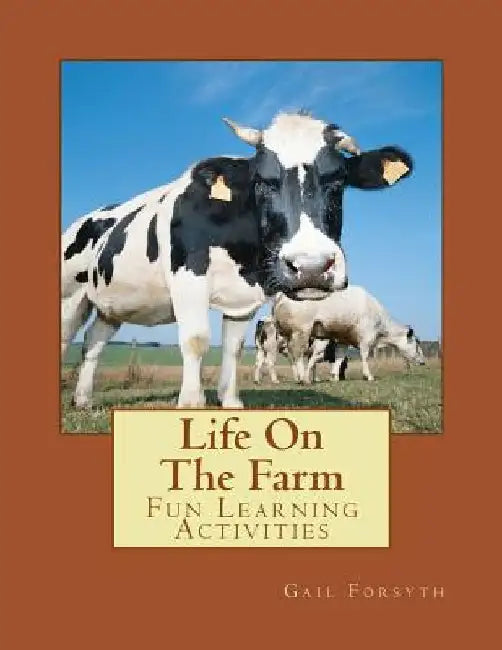 Life On The Farm: Fun Learning Activities by Gail Forsyth