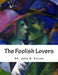 The Foolish Lovers by St John G. Ervine