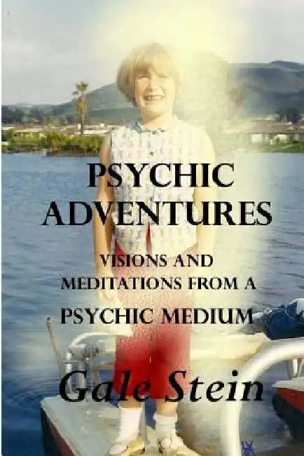 Psychic Adventures: Visions and Meditations from a Psychic Medium by Lori Vough-McEwen