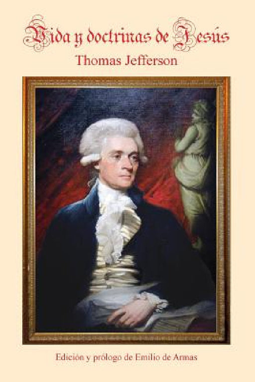Vida y doctrinas de Jesus: Edicion de Emilio de Armas by Thomas Jefferson