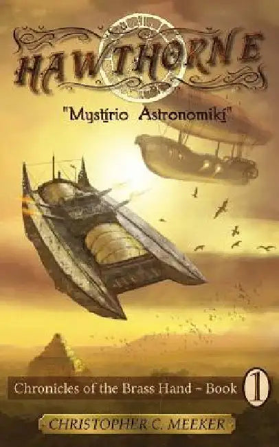 Hawthorne: Chronicles of the Brass Hand - Mystirio Astronomiki: Mystirio Astronomiki by Christopher C. Meeker