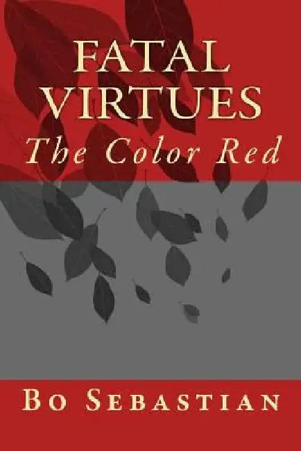 Fatal Virtues by Bo Sebastian
