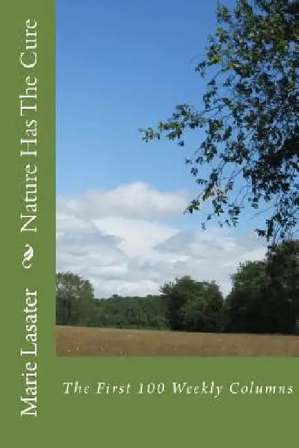 Nature Has The Cure by Marie Lasater