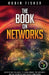 The Book on Networks: Everything you need to know about the Internet, Online Security and Cloud Computing. by Robin Fisher