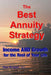 The Best Annuity Strategy: Income AND Growth for the Rest of Your Life by Dan Keppel Mba