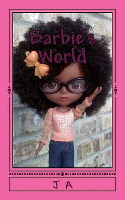 Barbie's World by J. A