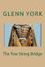 The Tow String Bridge by Glenn York