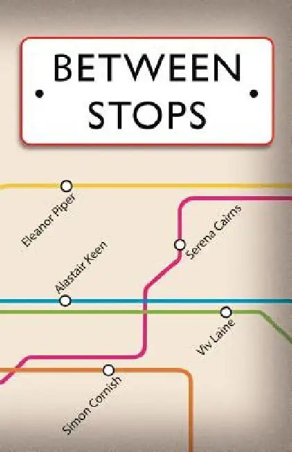 Between Stops: Anthology by Serena Cairns