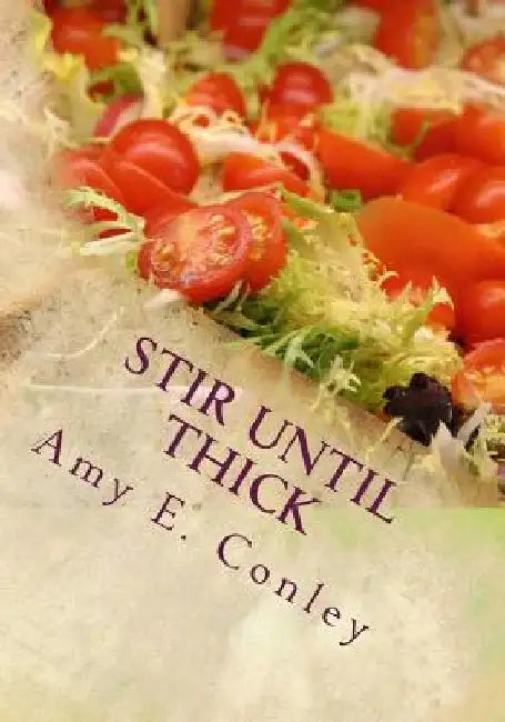 Stir Until Thick by Amy E. Conley