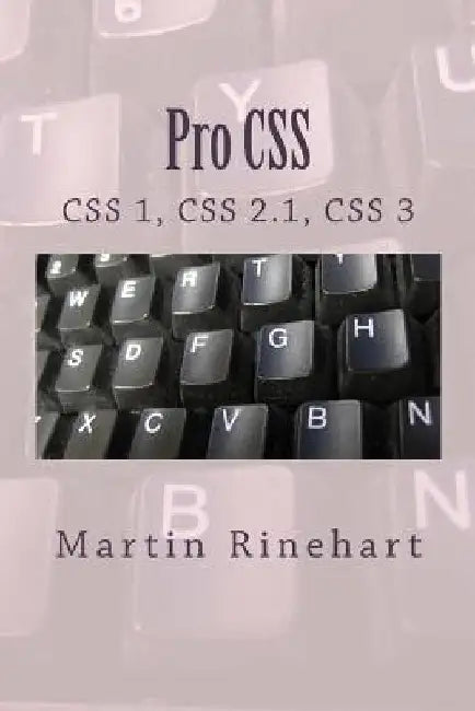 Pro CSS: CSS 1, CSS 2.1 and CSS 3 by Martin Rinehart