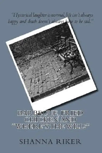 Barbecue, Fried Chicken and "Where's the Will?" by Shanna Riker