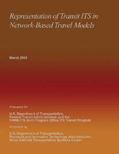 Representation of Transit ITS in Network-Based Travel Models by U. S. Department of Transportation