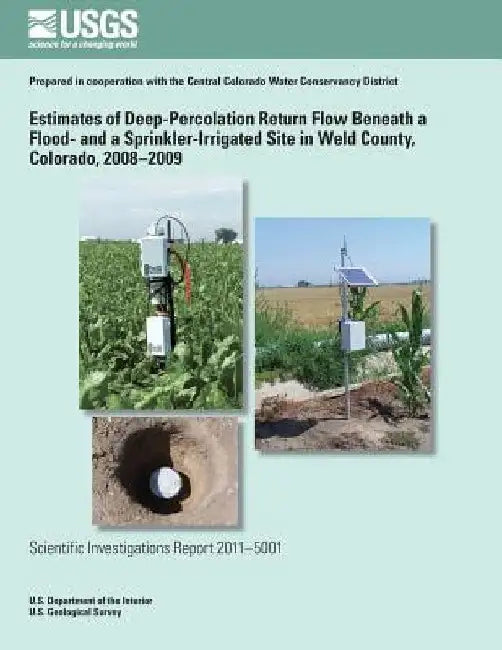 Estimates of Deep-Percolation Return Flow Beneath a Flood- and a Sprinkler-Irrigated Site in Weld County, Colorado, 2008?2009 by U. S. Department of the Interior