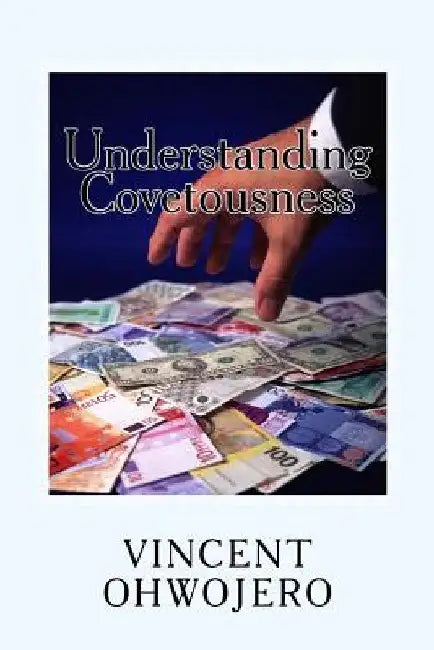 Understanding Covetousness by Vincent Ohwojero