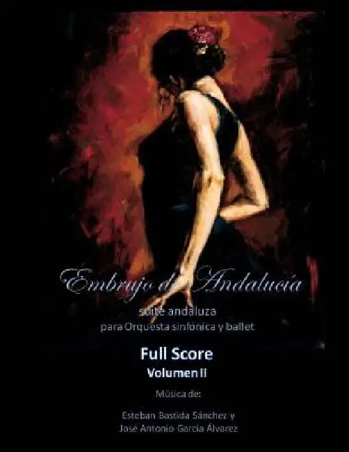 Embrujo de Andalucia - volumen II: Suite andaluza by Jose Antonio Garcia Alvarez, Esteban Bastida Sanchez