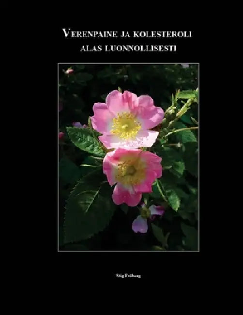 Verenpaine ja kolesteroli alas luonnollisesti by Stefan Fröberg, Stig Fröberg