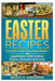Easter Recipes: Tantalize Their Taste Buds by Molly Hooper