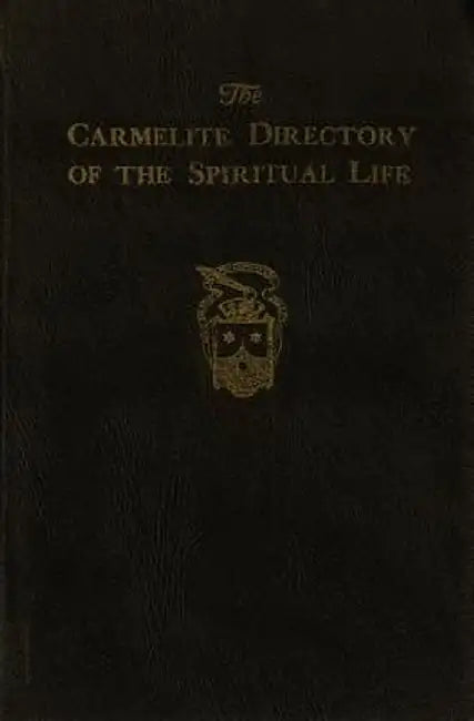 The Carmelite Directory of the Spiritual Life by Chadwell, Austin