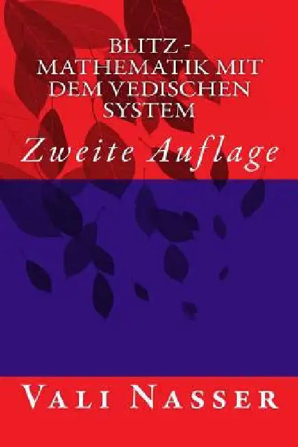Blitz - Mathematik mit dem Vedischen System: Zweite Auflage by Nasser, Vali