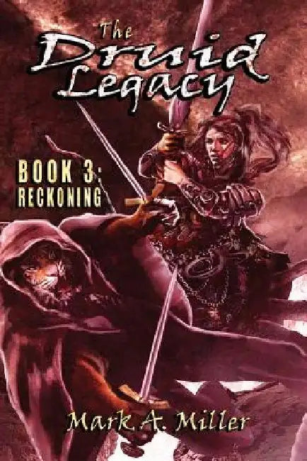 The Druid Legacy Book 3: Reckoning by Mark a. Miller