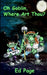 Oh Goblin, Where Art Thou? by Ed Page