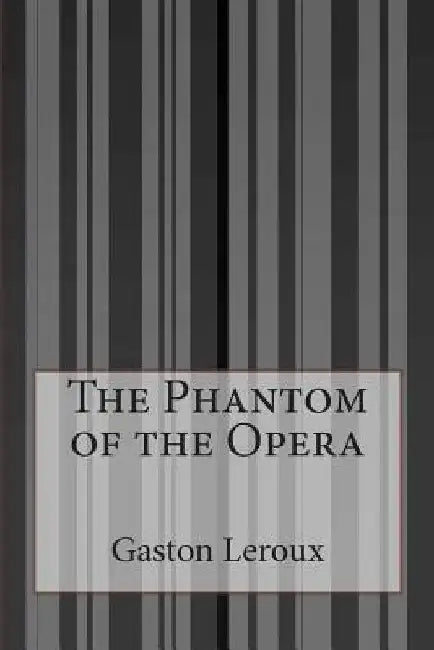 The Phantom of the Opera by Gaston LeRoux