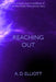 Reaching Out by A. D. Elliott