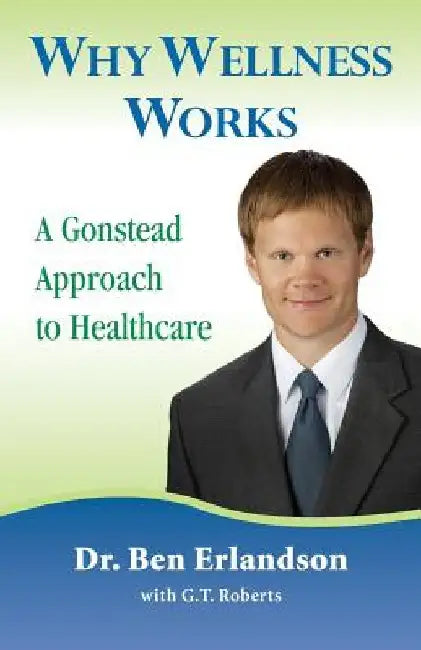 Why Wellness Works by Ben W. Erlandson