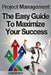 Project Management: The Easy Guide To Maximize Your Success by Glenn Crowley