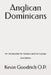 Anglican Dominicans: An introduction for seekers and the curious by Kevin Goodrich O. P. a.
